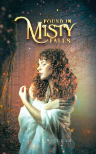 Title: Found In Misty Falls (A Cursed Antique, #2), Author: Martha Wickham