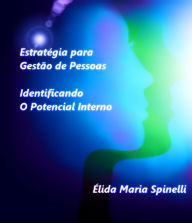 Title: Estratégia para Gestão de Pessoas: Identificando Potencial Interno, Author: Elida Spinelli