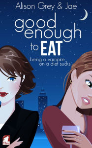 Title: Good Enough to Eat, Author: Alison Grey