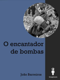 Title: O Encantador de bombas, Author: João Barreiros