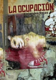 Title: La ocupación, Author: Alejandro Rojas