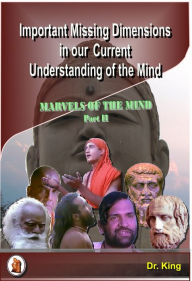 Title: Important Missing Dimensions in Our Current Understanding of the Mind, Author: Dr.King