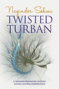 Title: Twisted Turban, Author: Naginder Sehmi