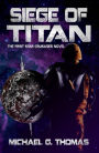 Siege of Titan (Star Crusades Uprising, Book 1)