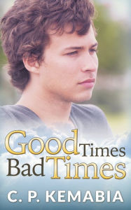 Title: Good Times Bad Times, Author: C.P. Kemabia