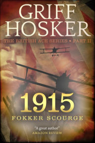 Title: 1915 Fokker Scourge, Author: Griff Hosker