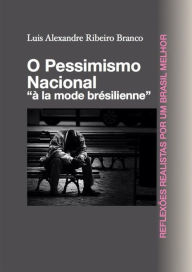 Title: O Pessimismo Nacional, Author: Luis Alexandre Ribeiro Branco