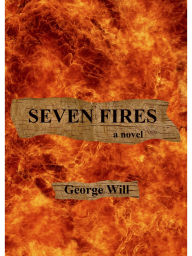 Title: Seven Fires, Author: George Will