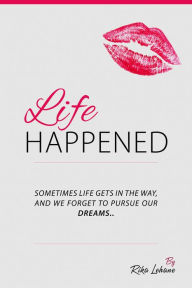 Title: Life happened, Author: Rika Lehane