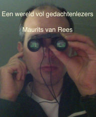 Title: Een wereld vol gedachtenlezers, Author: Maurits van Rees