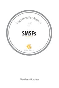 Title: The Seven Key Aspects of SMSFs, Author: Matthew Burgess
