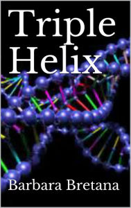 Title: Triple Helix, Author: Barbara Bretana