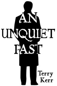 Title: An Unquiet Past, Author: Terry Kerr