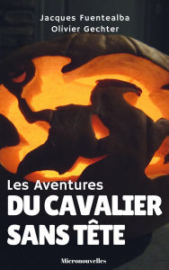 Title: Les Aventures du cavalier sans tête, Author: Jacques Fuentealba