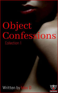 Title: Object Confessions Collection 1, Author: Max D
