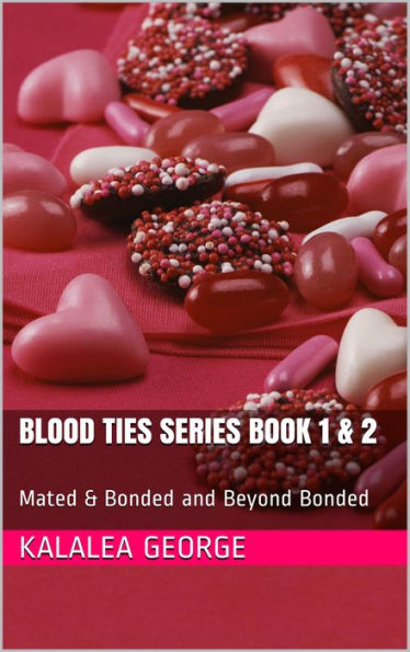 Blood Ties Series Book 1 & 2: Mated & Bonded and Beyond Bonded