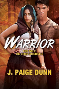 Title: Warrior: Book Two of the Druid Chronicles, Author: J. Dunn