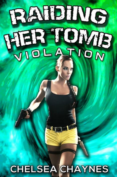 Raiding Her Tomb Violation Sci Fi Erotica Adventure Erotica By Chelsea Chaynes Ebook 6476