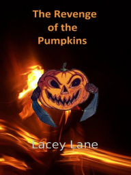 Title: The Revenge of the Pumpkins, Author: Lacey Lane