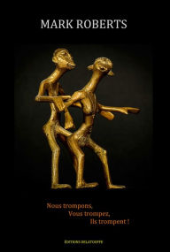 Title: Nous trompons, vous trompez, ils trompent !, Author: Mark Roberts