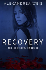 Title: Recovery The Nicci Beauvoir Series Book 2, Author: Alexandrea Weis