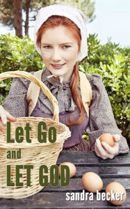 Title: Amish Romance: Let Go and Let God, Author: Sandra Becker