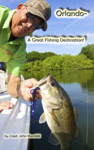 Title: Orlando: A Great Fishing Destination!, Author: John Kumiski