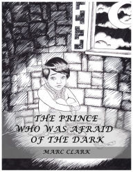 Title: The Prince Who Was Afraid of the Dark, Author: Marc Clark