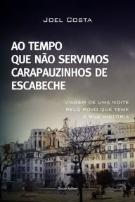 Title: Ao Tempo Que Não Servimos Carapauzinhos De Escabeche, Author: Sally Guttmacher