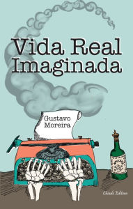 Title: Vida Real Imaginada, Author: Gustavo Moreira