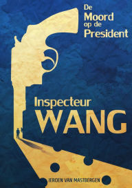 Title: Inspecteur Wang: De moord op de president, Author: Jeroen van Mastbergen