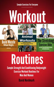 Title: Workout Routines: Sample Strength And Conditioning Bodyweight Exercise Workout Routines For Men And Women, Author: David Nordmark