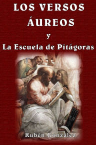 Title: Los Versos Áureos y la Escuela de Pitágoras, Author: Rubén González