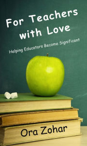 Title: For Teachers With Love, Author: Ora Zohar