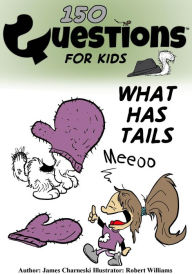 Title: Questions For Kids (What Has Tails), Author: James Charneski