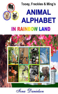 Title: Tooey, Freckles and Ming's Animal Alphabet In Rainbow Land, Author: Iona Danielson