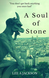 Title: A Soul of Stone, Author: Lee A Jackson