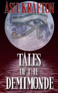Title: Tales of the Demimonde, Author: Ash Krafton