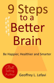 Title: 9 Steps to a Better Brain, Author: Geoffrey L. Lefavi