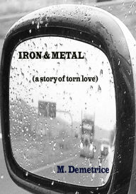 Title: Iron & Metal, Author: M. Demetrice