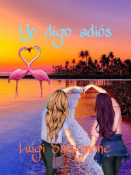 Title: Yo Digo Adiós, Author: Luigi Savagnone