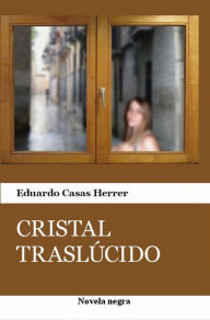 Title: Cristal Traslúcido, Author: Eduardo Casas Herrer