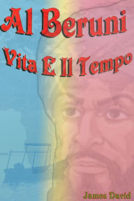 Title: Al Beruni Vita E Il Tempo, Author: James David
