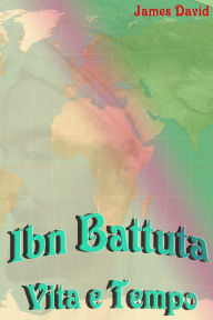 Title: Ibn Battuta Vita e Tempo, Author: James David