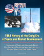 1961 History of the Early Era of Space and Rocket Development: Chronology of Missile and Astronautic Events, Time Capsule of Fascinating News and Milestones, Mercury, Atlas, Titan ICBM, Soviet Claims