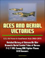 Aces and Aerial Victories: U.S. Air Force in Southeast Asia 1965-1973 - Detailed History of Vietnam Air War, Dramatic Aerial Combat Tales of Heroes, F-4, F-105, Enemy MIG Fighter Planes, B-52 Gunners