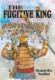 Title: The Fugitive King, Author: Elizabeth Rice Handford
