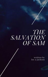 Title: Salvation of Sam, Author: Lee A Jackson