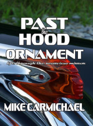 Title: Past the Hood Ornament, Author: Mike Carmichael