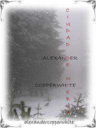 Title: Ciudad de niebla, Author: Alexander Copperwhite